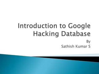 Introduction to google hacking database | PPTX