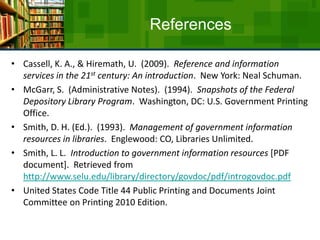 ReferencesCassell, K. A., & Hiremath, U.  (2009).  Reference and information services in the 21st century: An introduction.  New York: Neal Schuman.