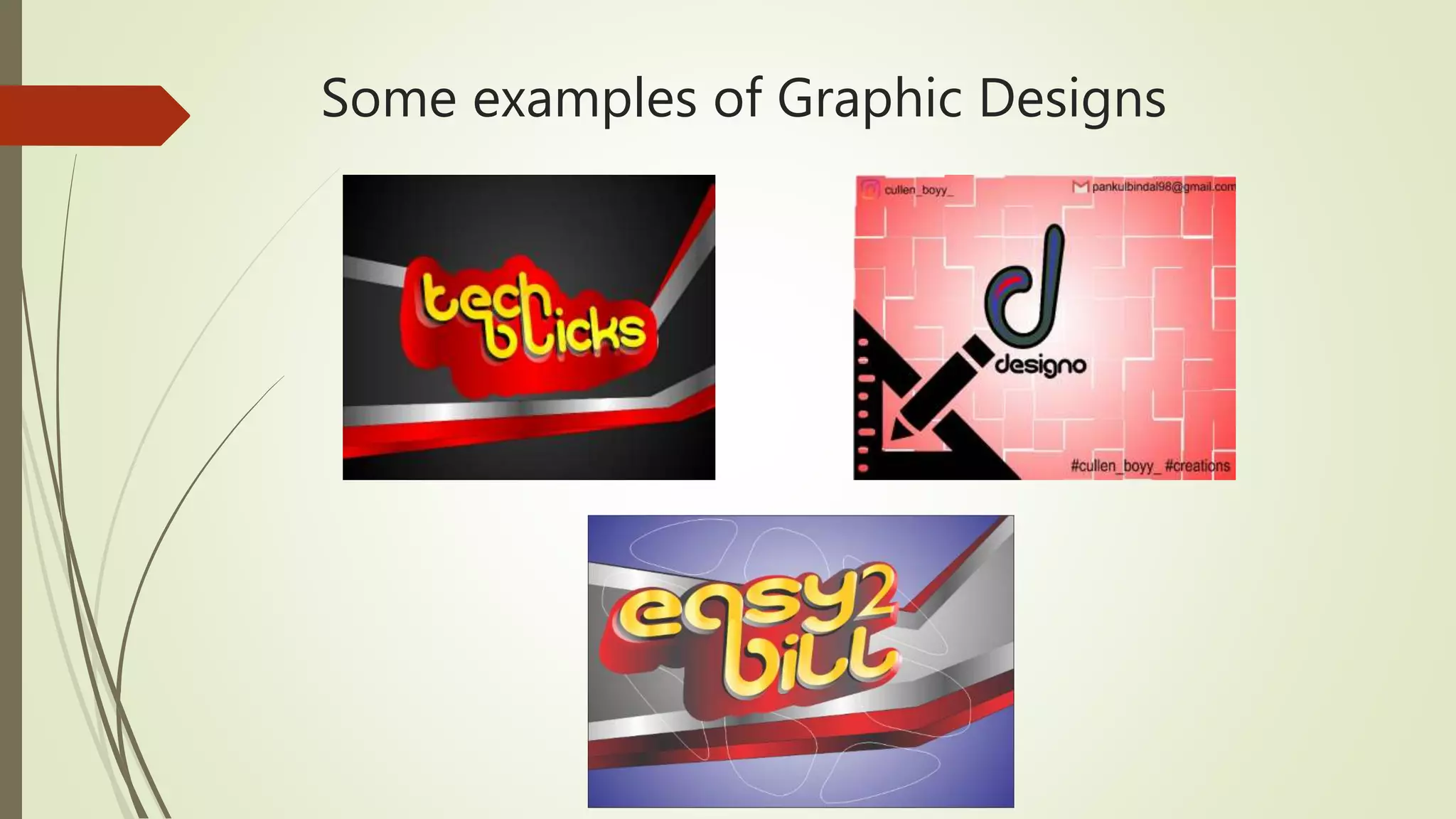 Some examples of Graphic Designs
 