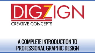 A COMPLETE INTRODUCTION TO
PROFESSIONAL GRAPHIC DESIGN
 