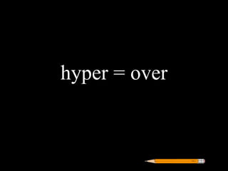 hyper = over
 