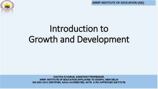 Introduction to
Growth and Development
 