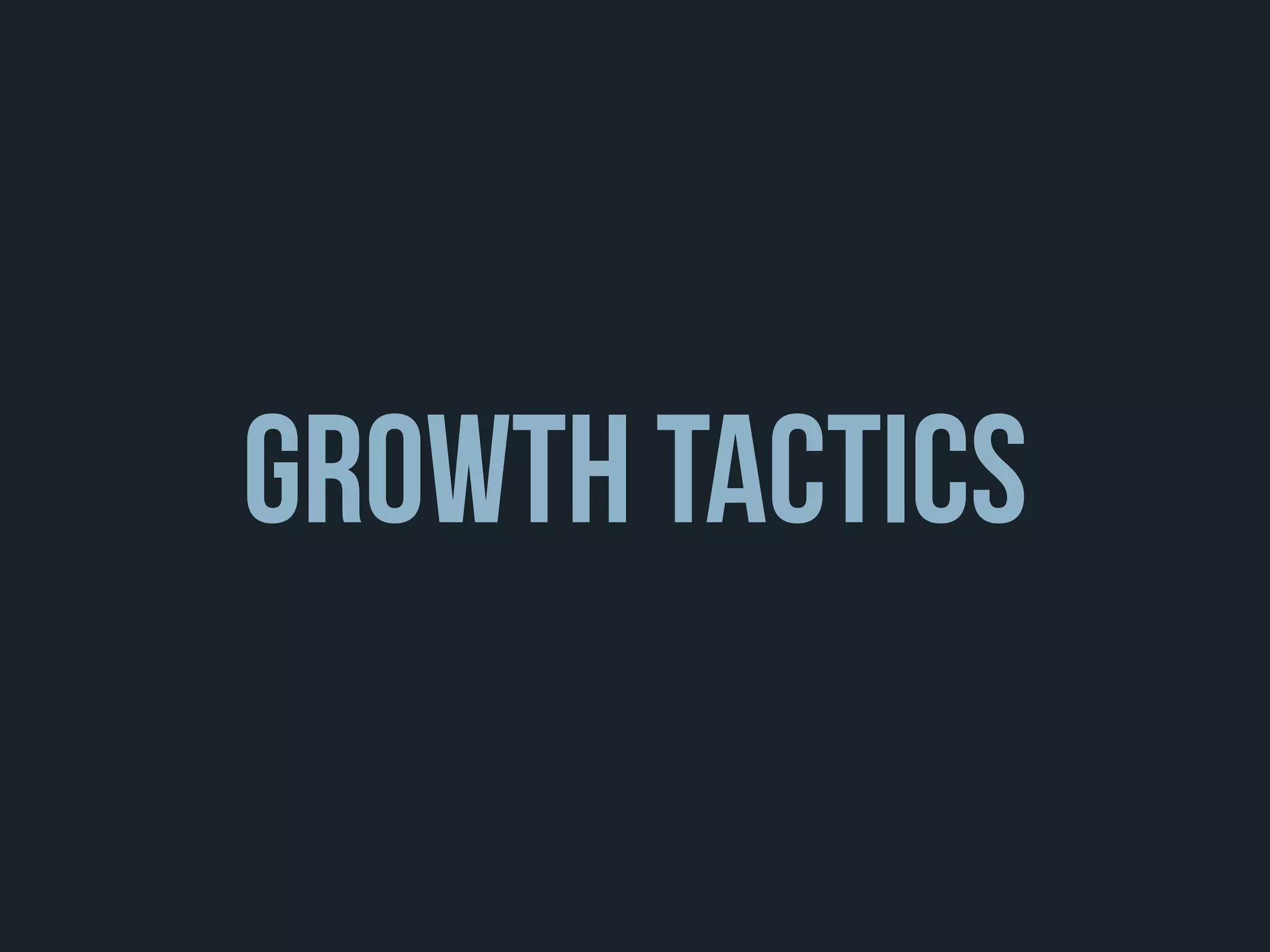 growth tactics
 