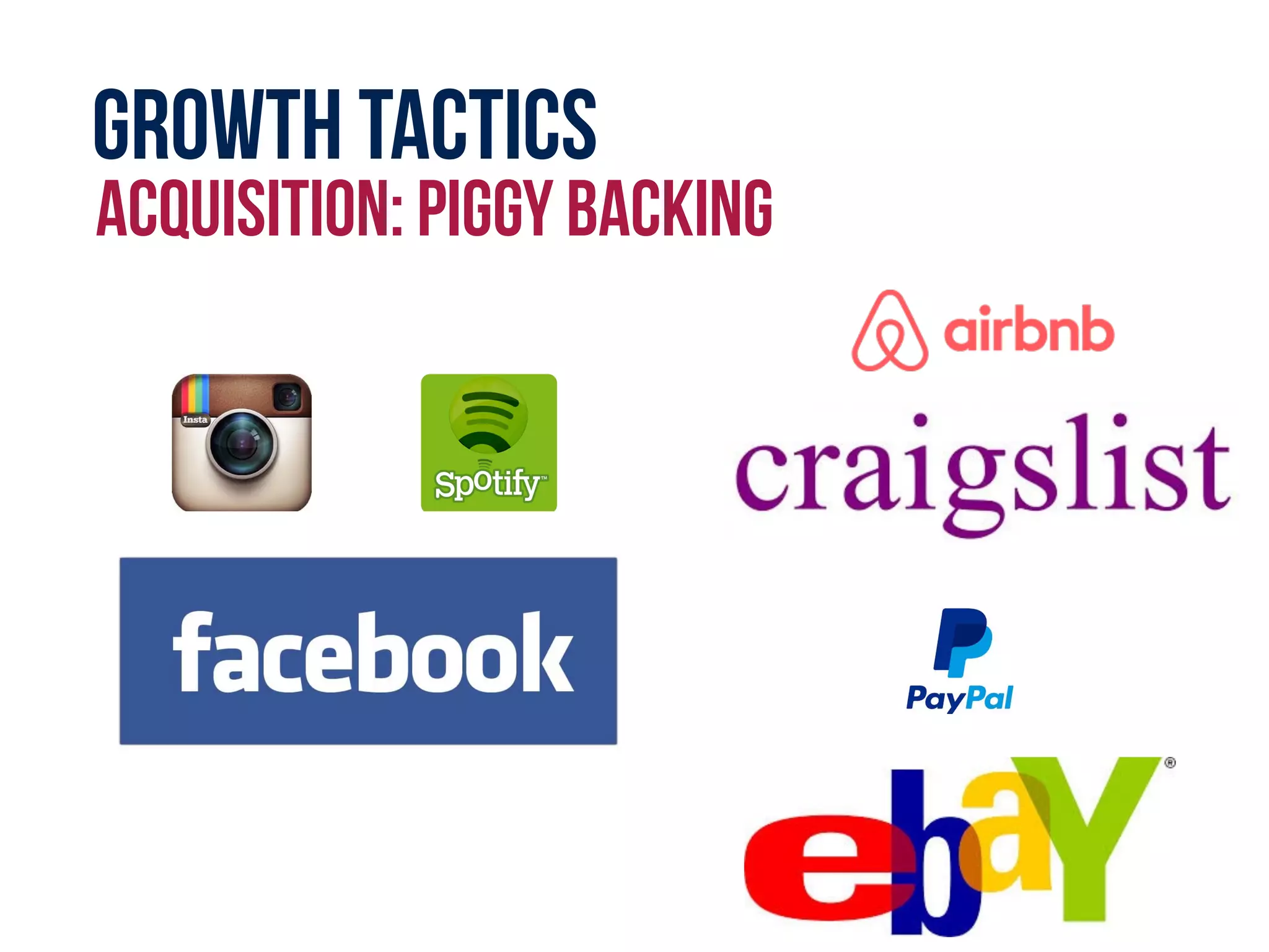 Growth tactics
acquisition: Piggy backing
 