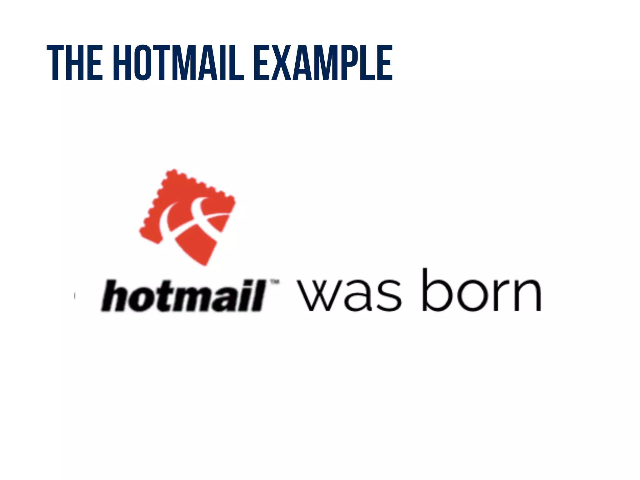 The Hotmail example
 