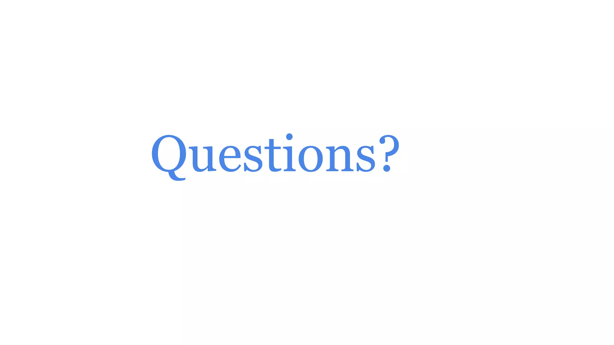 Questions?