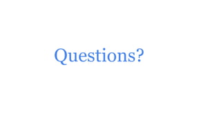Questions?
 