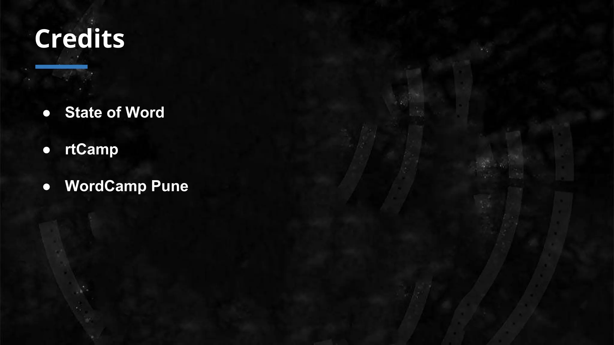 Credits
● State of Word
● rtCamp
● WordCamp Pune
 