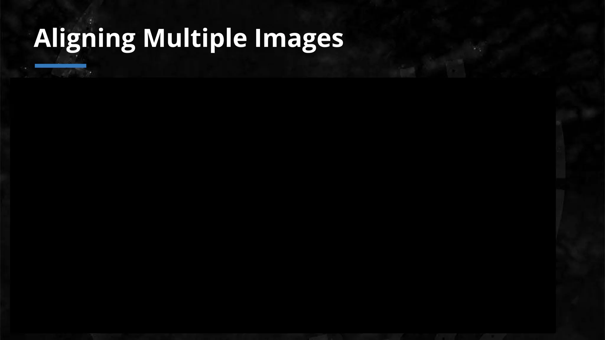 Aligning Multiple Images
 