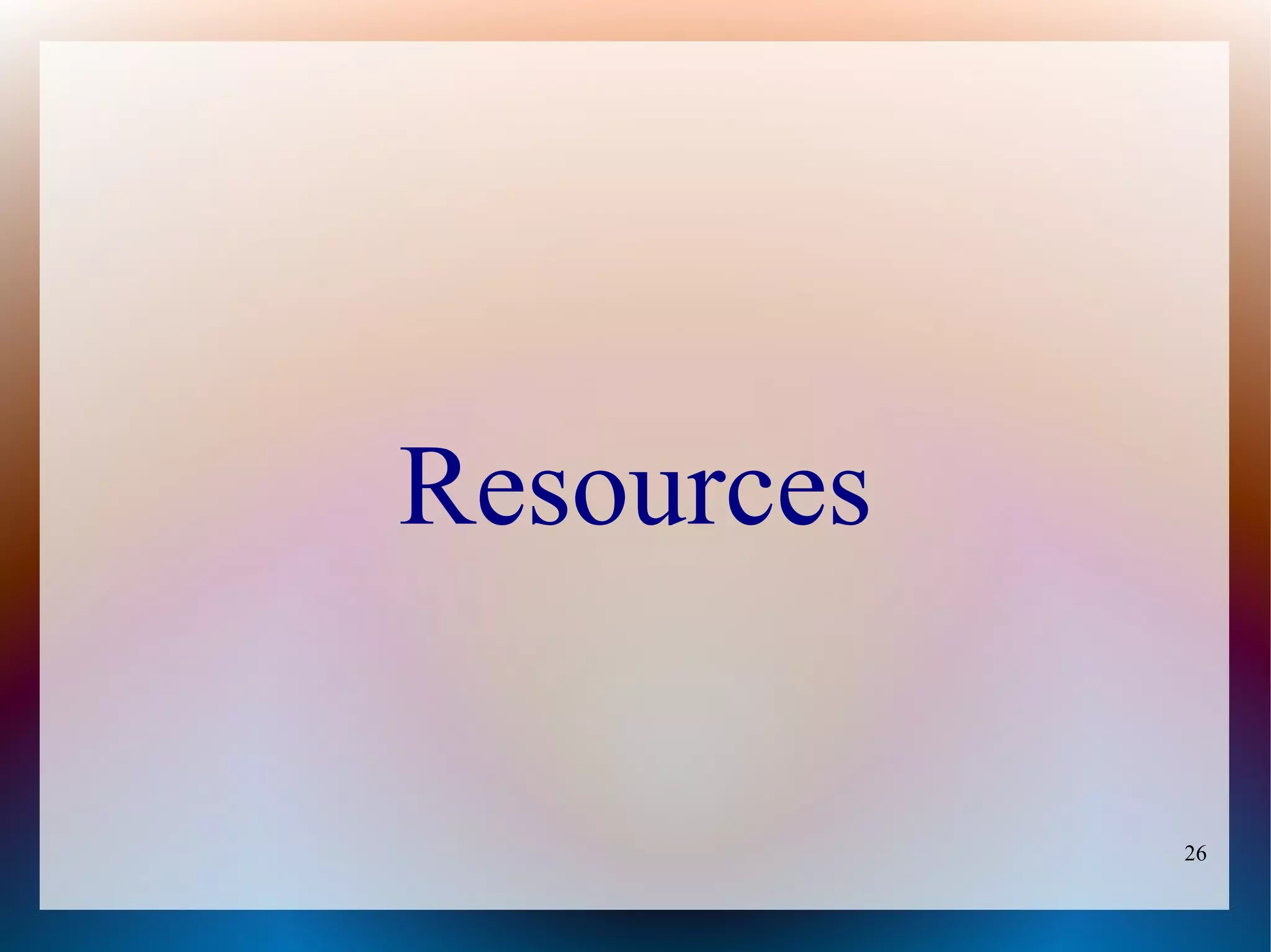 Resources

            26
 