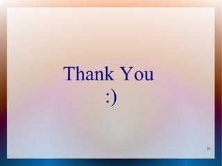 Thank You
    :)

            31
 