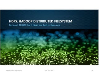 Introduction to Hadoop Ran Ziv© 2012 26
 