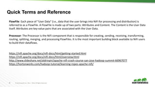 39 ©	Hortonworks	Inc.	2011	– 2016.	All	Rights	Reserved
FlowFile:	Each	piece	of	"User	Data"	(i.e.,	data	that	the	user	bring...