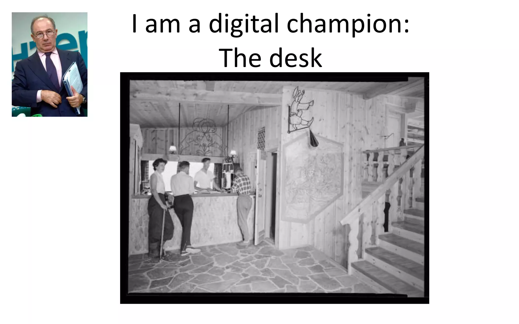 I am a digital champion:
The desk
 