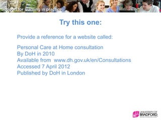 Try this one:
Provide a reference for a website called:
Personal Care at Home consultation
By DoH in 2010
Available from www.dh.gov.uk/en/Consultations
Accessed 7 April 2012
Published by DoH in London

 