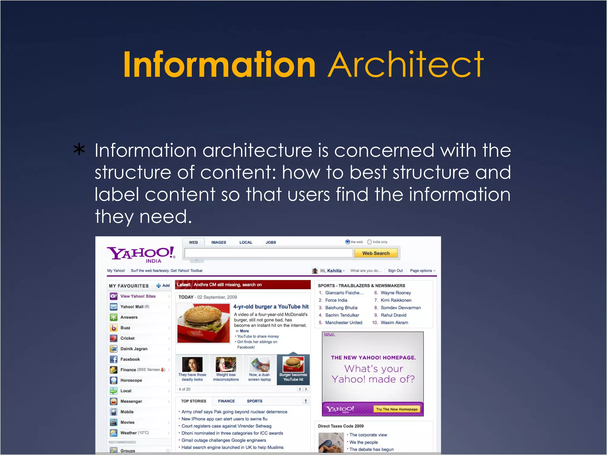 Information architecture is concerned with the structure of content: how to best structure and label content so that users find the information they need.  Information  Architect 