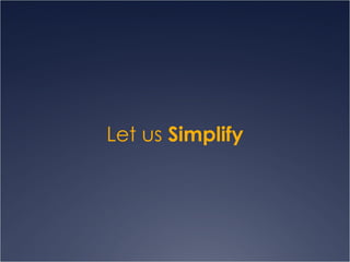 Let us  Simplify 
