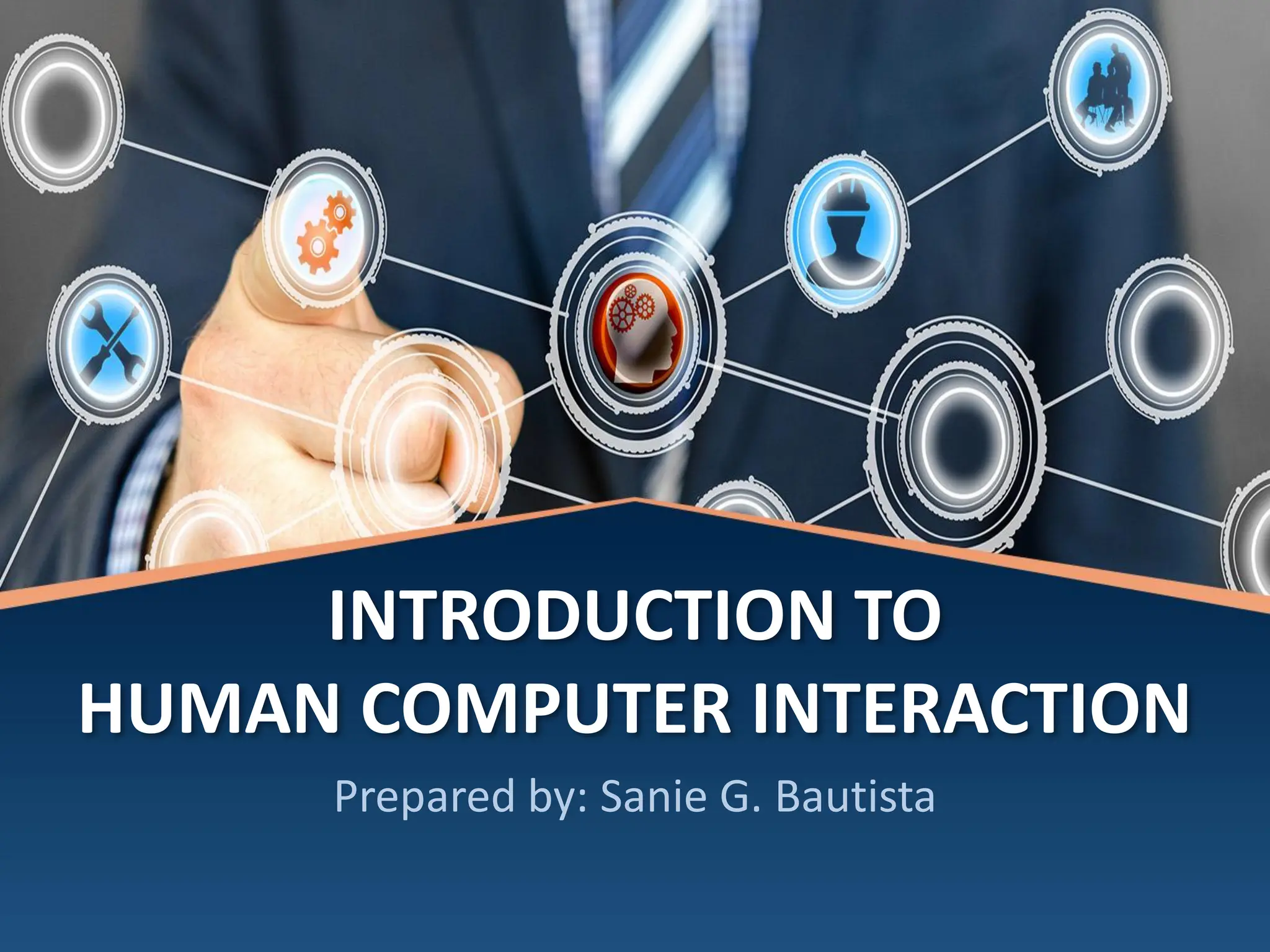 INTRODUCTION TO
HUMAN COMPUTER INTERACTION
Prepared by: Sanie G. Bautista
 