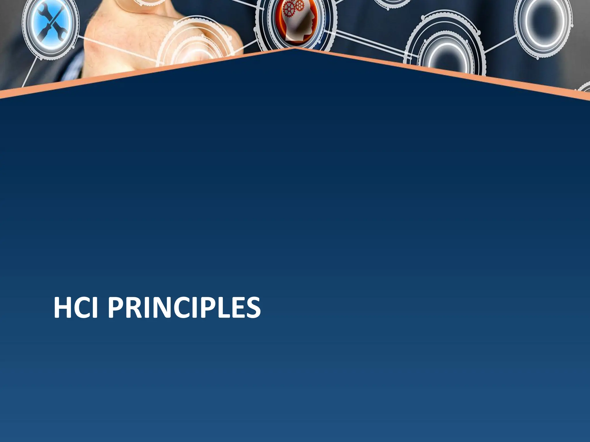 HCI PRINCIPLES
 
