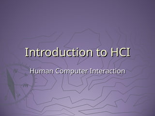 Hci Introduction Introduction to HCI (1)Introduction to HCI (1).ppt.ppt