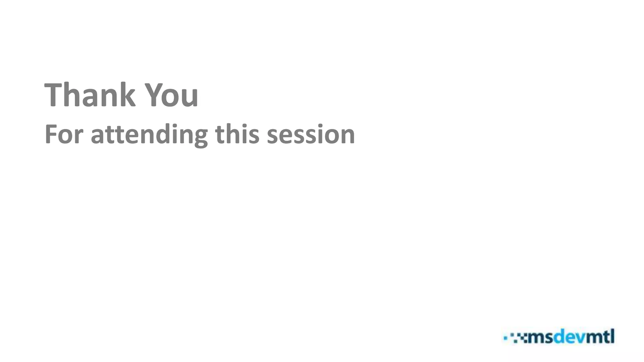 Thank You
For attending this session
 