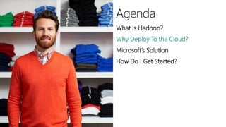 What Is Hadoop?
Microsoft’s Solution
How Do I Get Started?
 