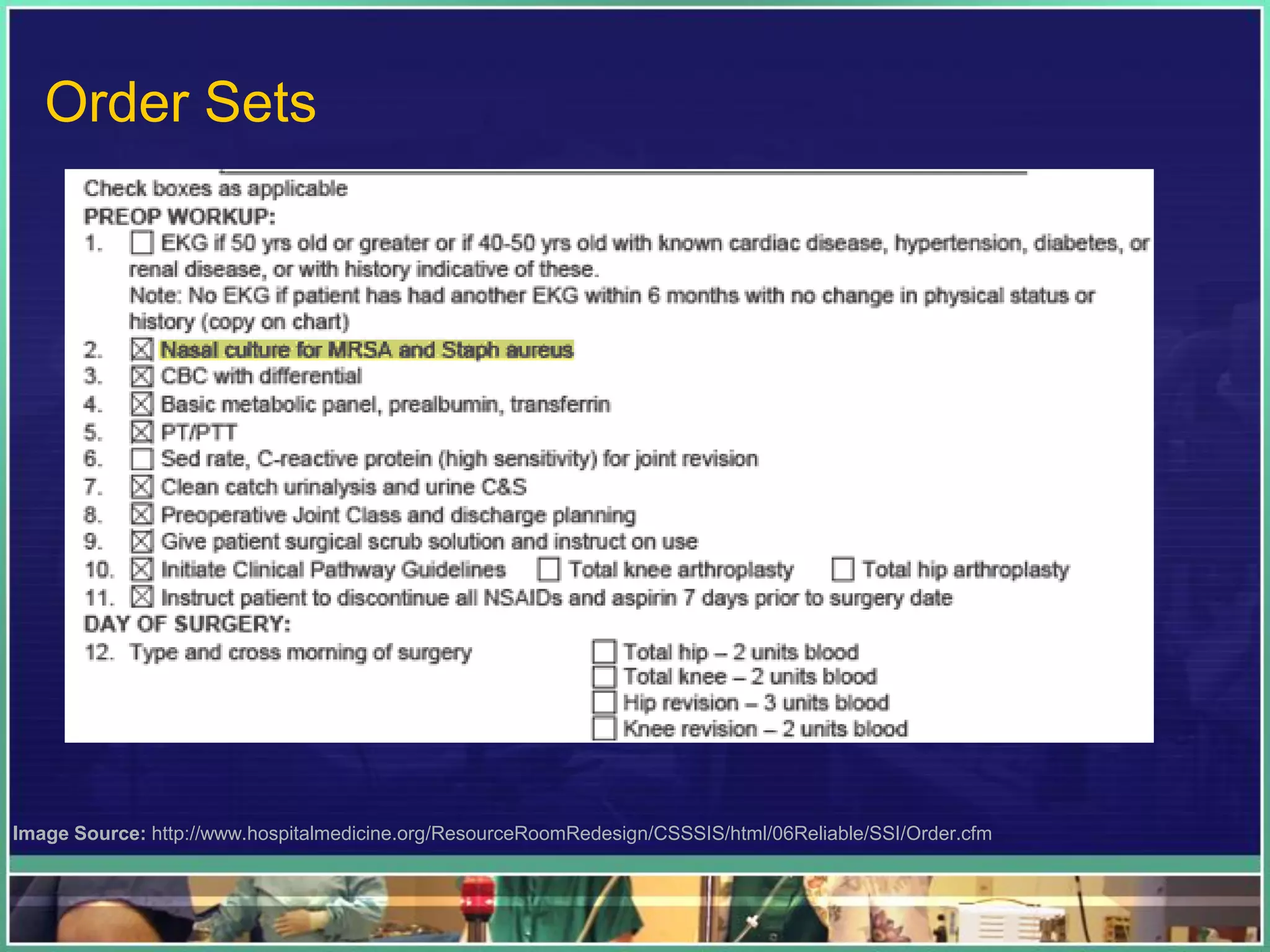 Image Source: http://www.hospitalmedicine.org/ResourceRoomRedesign/CSSSIS/html/06Reliable/SSI/Order.cfm
Order Sets
 