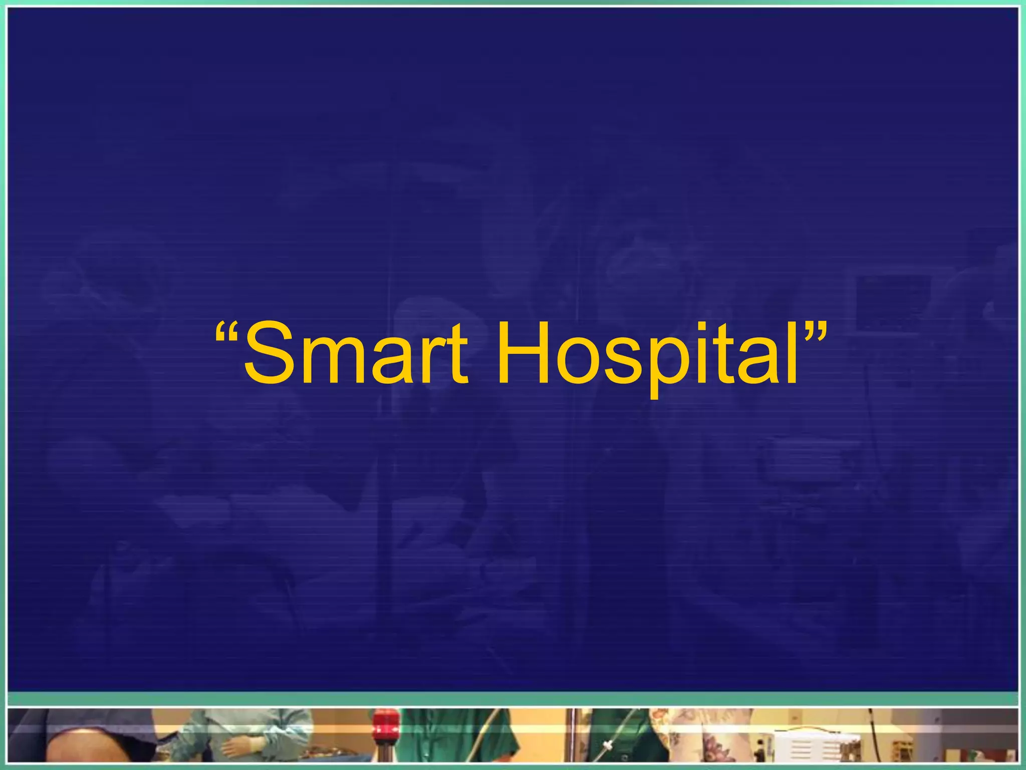 “Smart Hospital”
 