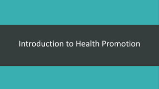 Introduction to Health Promotion
 
