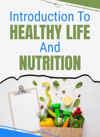Introduction To
HEALTHY LIFE
And
NUTRITION
 