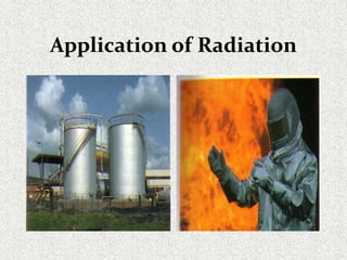 Application of Radiation
 