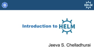 Jeeva S. Chelladhurai
Introduction to
 