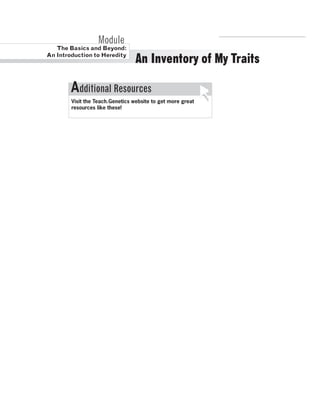R.V.Raghavendra Rao 
An Inventory of My Traits 
Module 
The Basics and Beyond: 
An Introduction to Heredity 
Additional Resources 
Visit the Teach.Genetics website to get more great 
resources like these! 
Department of Biology 
 
