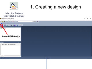 1. Creating a new design
Insert HFSS Design
 