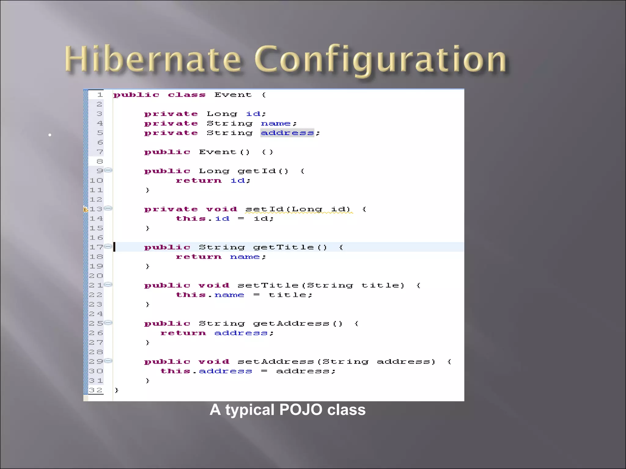 .  A typical POJO class 