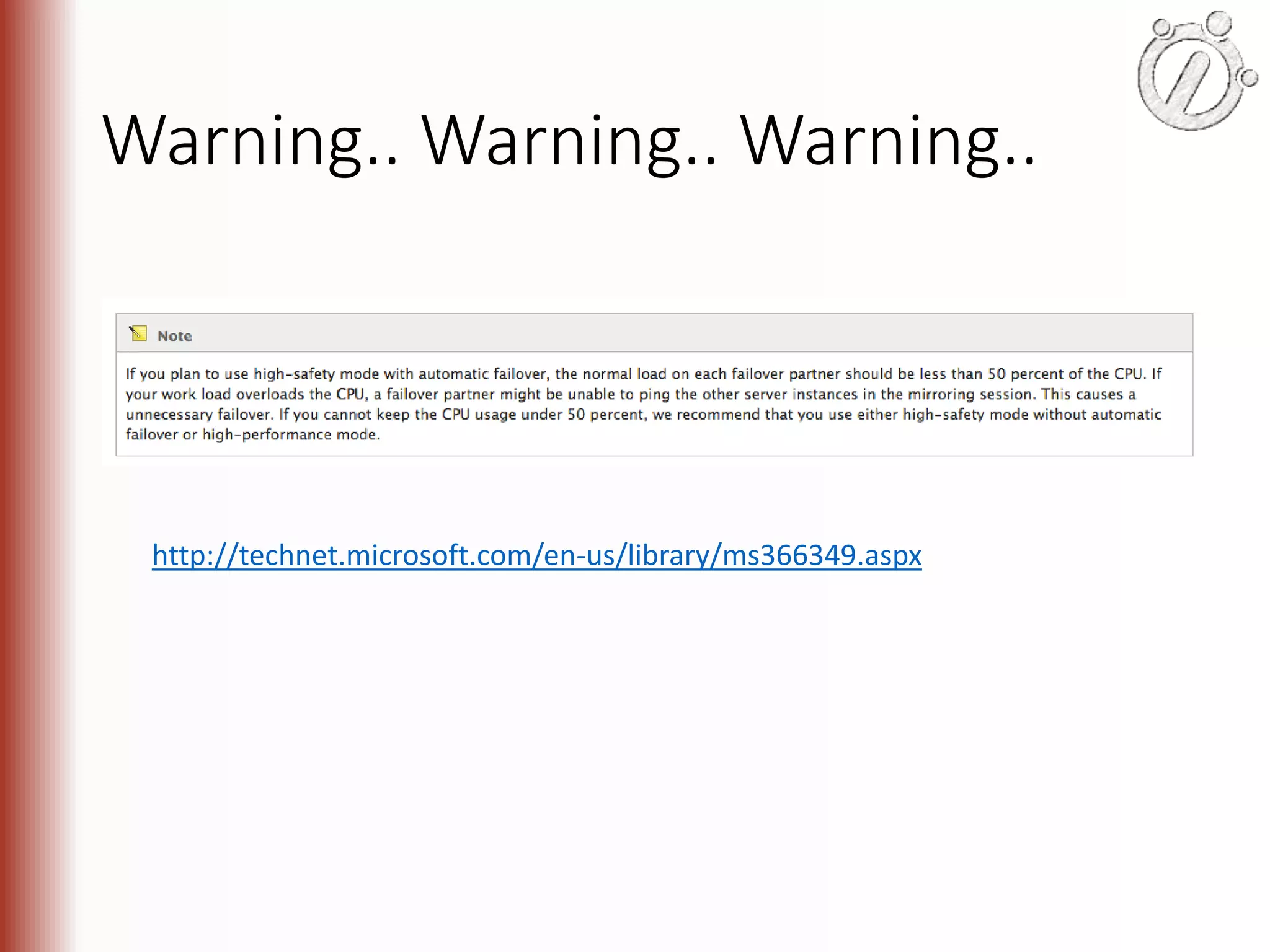 Warning.. Warning.. Warning.. http://technet.microsoft.com/en-us/library/ms366349.aspx 