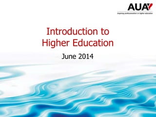 Introduction to
Higher Education
June 2014
 