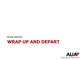 WRAP UP AND DEPART
Group exercise
 