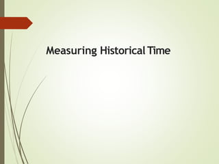 Measuring HistoricalTime
 