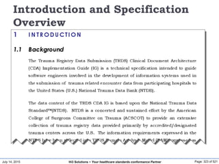 July 14, 2015 Page: 323 of 521Hi3 Solutions ~ Your healthcare standards conformance Partner
Introduction and Specification
Overview
 