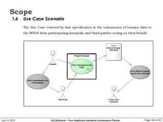 July 14, 2015 Page: 324 of 521Hi3 Solutions ~ Your healthcare standards conformance Partner
Scope
 