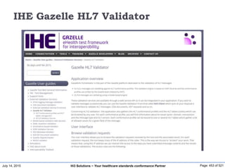 July 14, 2015 Page: 453 of 521Hi3 Solutions ~ Your healthcare standards conformance Partner
IHE Gazelle HL7 Validator
 