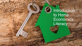 Introduction
to Home
Economics
Literacy
 