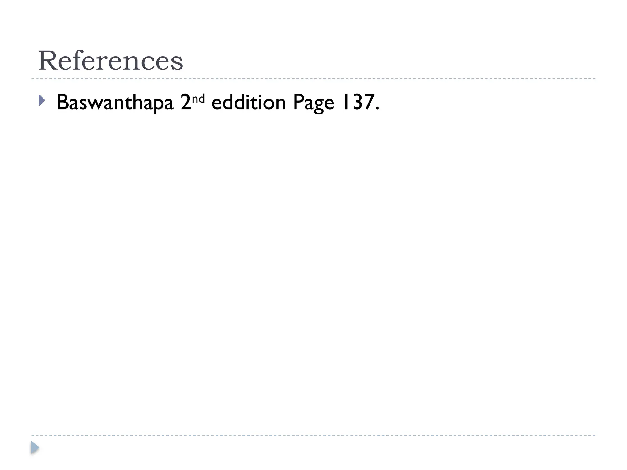 References
 Baswanthapa 2nd
eddition Page 137.
 