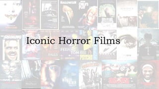 Iconic Horror Films
 