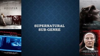 SUPERNATURAL
SUB-GENRE
 