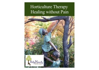 Horticulture Therapy
Healing without Pain
 