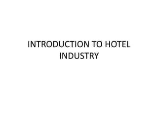INTRODUCTION TO HOTEL INDUSTRY 