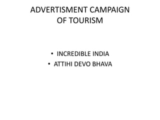 ADVERTISMENT CAMPAIGN OF TOURISMINCREDIBLE INDIAATTIHI DEVO BHAVA