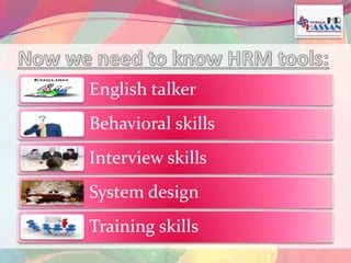 English talker 
Behavioral skills 
Interview skills 
System design 
Training skills 
 
